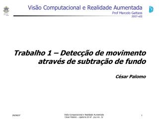 Visão Computacional e Realidade Aumentada Prof Marcelo Gattass 2007-s02