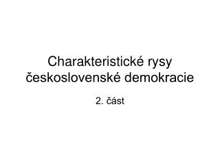 Charakteristické rysy československé demokracie