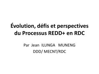 Évolution, défis et perspectives du Processus REDD+ en RDC