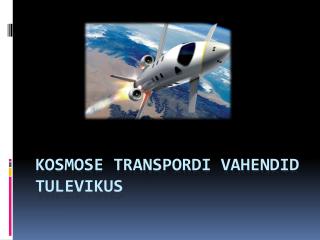 Kosmose transpordi vahendid tulevikus