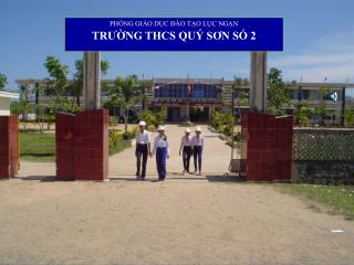 PHÒNG GIÁO DỤC ĐÀO TẠO LỤC NGẠN TRƯỜNG THCS QUÝ SƠN SỐ 2