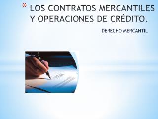 LOS CONTRATOS MERCANTILES Y OPERACIONES DE CRÉDITO.