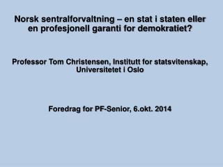 Norsk sentralforvaltning – en stat i staten eller en profesjonell garanti for demokratiet?