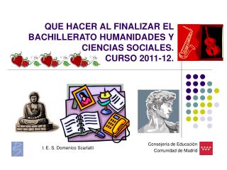 QUE HACER AL FINALIZAR EL BACHILLERATO HUMANIDADES Y CIENCIAS SOCIALES. CURSO 2011-12.