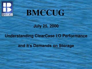 July 25, 2000 Understanding ClearCase I/O Performance and It’s Demands on Storage