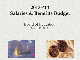 2013–‘14 Salaries &amp; Benefits Budget