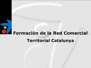 Formación de la Red Comercial Territorial Catalunya