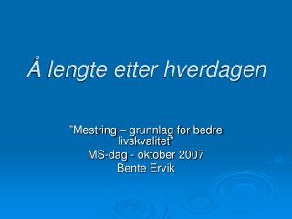 Å lengte etter hverdagen