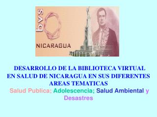 DESARROLLO DE LA BIBLIOTECA VIRTUAL EN SALUD DE NICARAGUA EN SUS DIFERENTES AREAS TEMATICAS