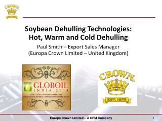 Soybean Dehulling Technologies: Hot, Warm and Cold Dehulling Paul Smith – Export Sales Manager