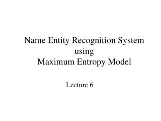 Name Entity Recognition System using Maximum Entropy Model