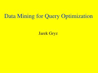 Data Mining for Query Optimization
