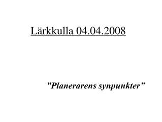 Lärkkulla 04.04.2008