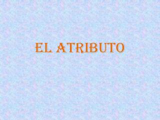 EL ATRIBUTO