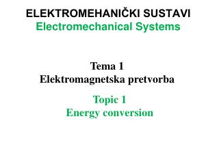 ELEKTROMEHANIČKI SUSTAVI Electromechanical Systems