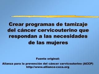 Fuente original: Alianza para la prevención del cáncer cervicouterino (ACCP)