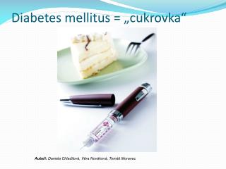 Diabetes mellitus = „cukrovka“