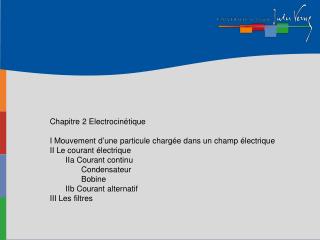 Chapitre 2 Electrocinétique I Mouvement d’une particule chargée dans un champ électrique