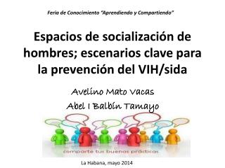 Espacios de socialización de hombres; escenarios clave para la prevención del VIH/sida