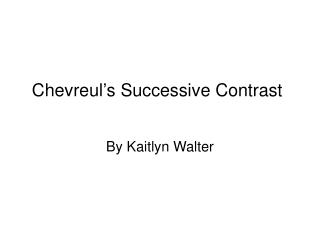 Chevreul’s Successive Contrast