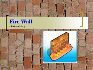 Fire Wall ( Požarni zid )