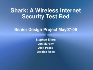 Shark: A Wireless Internet Security Test Bed