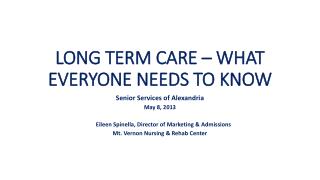 LONG TERM CARE – WHAT EVERYONE NEEDS TO KNOW