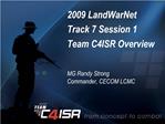 2009 LandWarNet Track 7 Session 1 Team C4ISR Overview