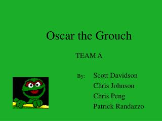 Oscar the Grouch TEAM A