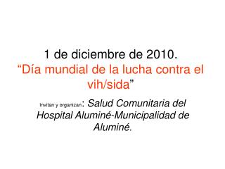 1 de diciembre de 2010. “Día mundial de la lucha contra el vih/sida ”