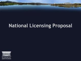 National Licensing Proposal