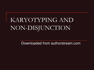 KARYOTYPING AND NON-DISJUNCTION