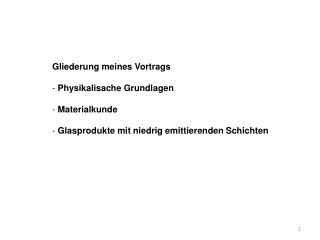 Gliederung meines Vortrags Physikalisache Grundlagen Materialkunde