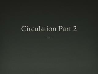 Circulation Part 2