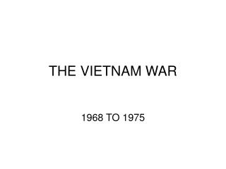 THE VIETNAM WAR