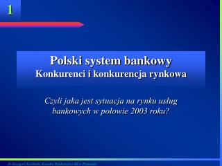Polski system bankowy Konkurenci i konkurencja rynkowa