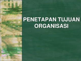 PENETAPAN TUJUAN ORGANISASI