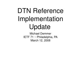 DTN Reference Implementation Update