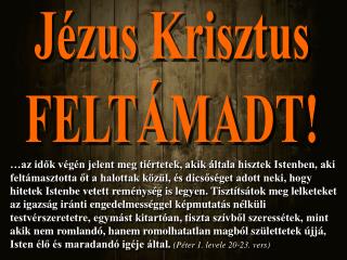 Jézus Krisztus FELTÁMADT!