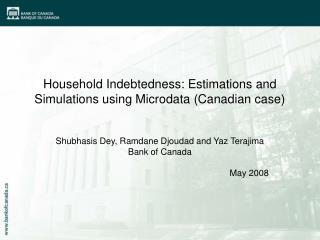 Household Indebtedness: Estimations and Simulations using Microdata (Canadian case)