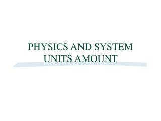 PHYSICS AND SYSTEM UNITS AMOUNT