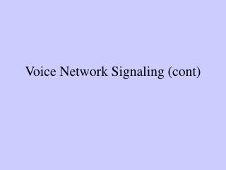 Voice Network Signaling (cont)