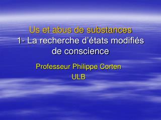 Us et abus de substances 1- La recherche d’états modifiés de conscience