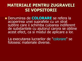 MATERIALE PENTRU ZUGRAVELI SI VOPSITORII