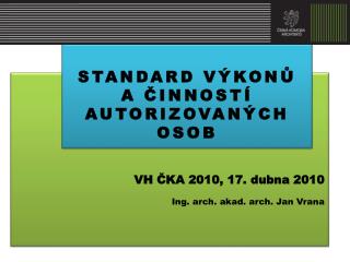 VH ČKA 2010, 17. dubna 2010 Ing. arch. akad. arch. Jan Vrana