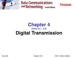 Chapter 4 (Only 4.2 – 4.3) Digital Transmission