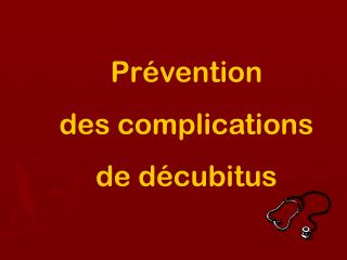 Prévention des complications de décubitus