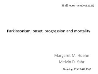 Parkinsonism: onset, progression and mortality