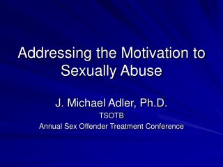 Addressing the Motivation to Sexually Abuse