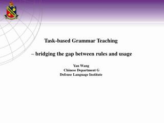 Task-based Grammar Teaching – bridging the gap between rules and usage Yan Wang